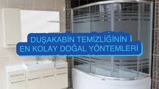 DUŞAKABİN TEMİZLİĞİNİN EN KOLAY VE EN DOĞAL YÖNTEMLERİ