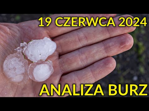 BURZE 19 CZERWCA 2024 | PRZEBIEG i ANALIZA SZKÓD