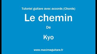 Le chemin (Kyo) - Tutoriel guitare avec accords et partition en description (Chords)