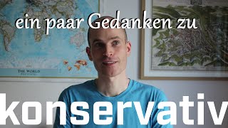 Ein paar Gedanken zu - was bedeutet konservativ?