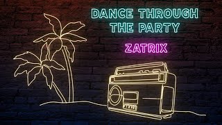 Zatrix - Dance Through The Party (Lyric Video)
