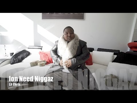 Lil Chris - Ion Need Niggaz (Music Video)