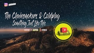 Download lagu Something Just Like This - The Chainsmokers & Coldplay - Aspen Cover (Lyric) mp3 Download lagu Something Just Like This - The Chainsmokers & Coldplay - Aspen Cover (Lyric) mp3