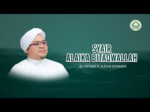 Syair Alaika Bitaqwallah - Al Ustadz H. Ilham Humaidi - Majelis As Shofa Banjarmasin