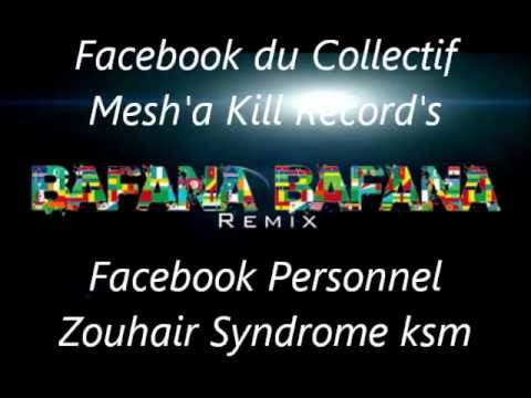 Mesh'a Kill Record's Zouhair (Remix Bafana Bafana)