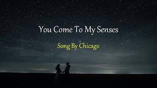 Chicago - You Come To My Senses