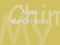 Moss - My Chimera