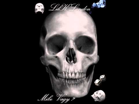 Lil K London - Mibe vagy ?!