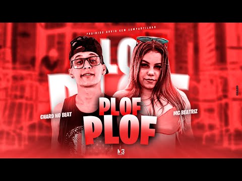PLOF PLOF - CHARD NO BEAT, MC BEATRIZ