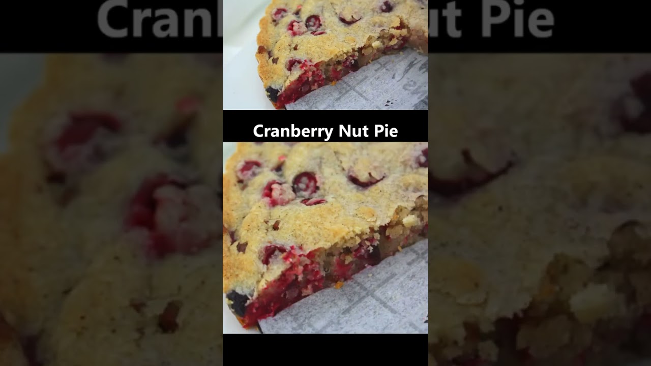 Cranberry Nut Pie#shorts#food#homemade#easy#fruitrecipes #cranberries#bread #fruitrecipes