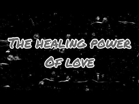 The Healing Power Of Love