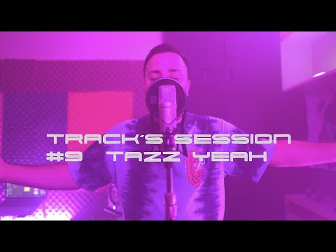 Track's Session #9 TAZZ YEAH
