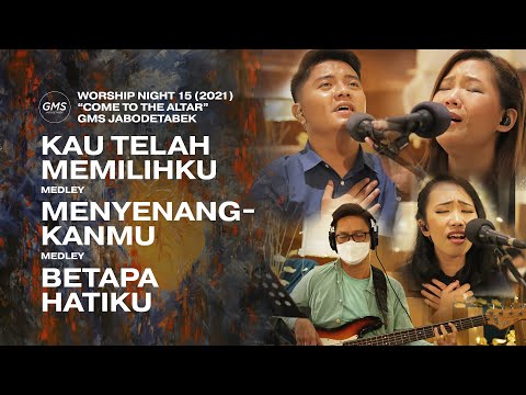 KAU TELAH MEMILIHKU medley MENYENANGKAN-MU medley BETAPA HATIKU - WORSHIP NIGHT 15 (2021)