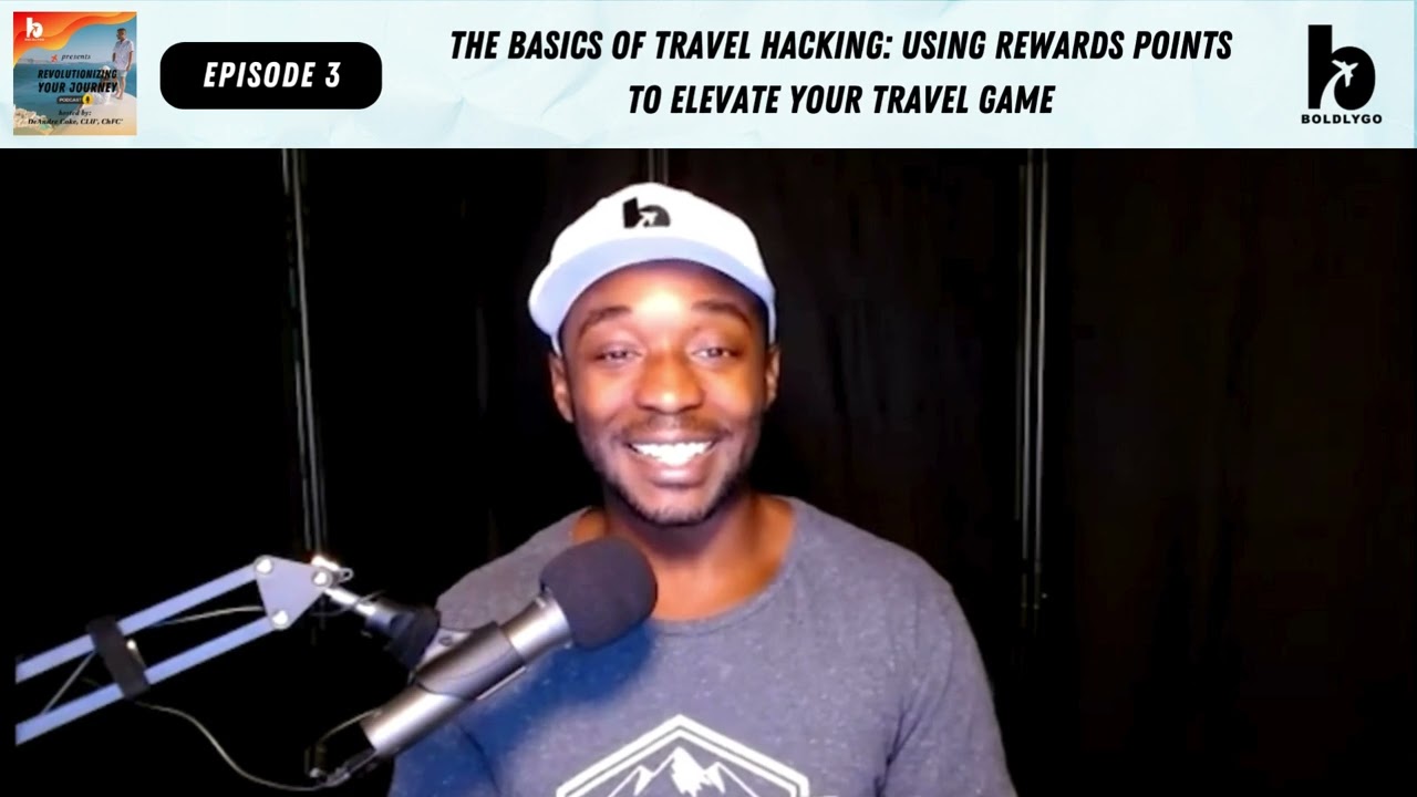 The Basics of Travel Hacking: Using Rewards Points To Elevate Your Travel Game (Ep. 3)