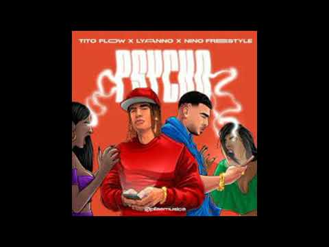 Tito Flow Ft  Lyanno, Nino Freestyle   Psycho