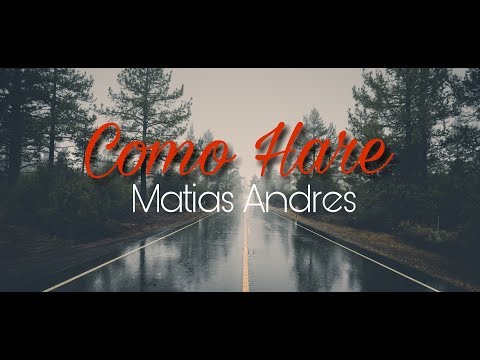 Matias Andres - Como Hare 💔 ( LETRA  )