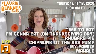 LIVE Berkner Break | Thurs., Noc 19 | Thanksgiving | Chipmunk, Time To Eat, Mahalo, Rhubarb Pie +