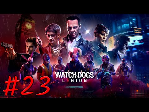 Watch Dog Legion Gameplay Walkthrough Part  23 - No Commentary