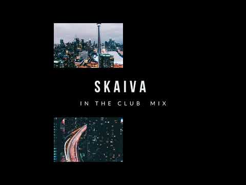 Skaiva -In The Club Mix