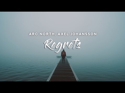 Arc North x Axel Johansson - Regrets (Lyrics)