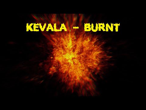 Kevala - Burnt (Music Video)
