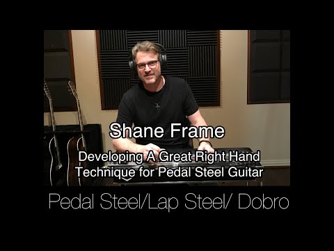 Develop A Great Right Hand Technique For Pedal Steel Guitar Shane Frame