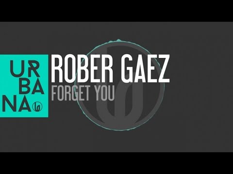 Rober Gaez - 'Forget You' (Original Mix)