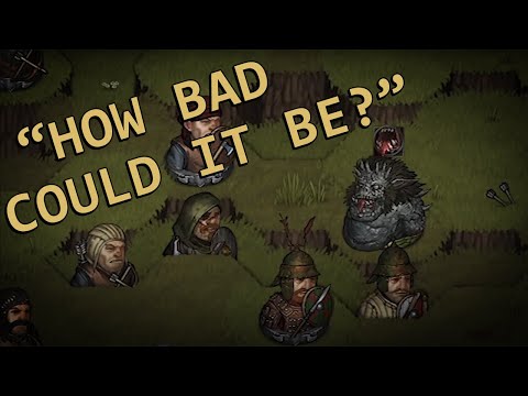 "How Bad Could It Be?" - Battle Brothers