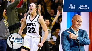 Why Rich Eisen Has ZERO Problems with Caitlin Clark’s Fiery On-Court Demeanor | The Rich Eisen Show