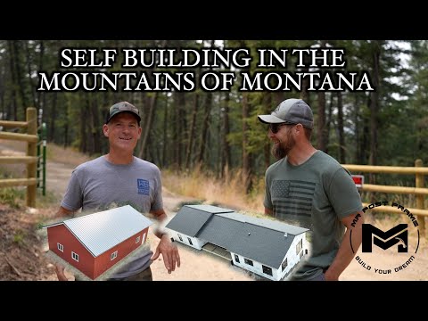 SELF BUILDING IN THE MOUNTAINS OF MONTANA!