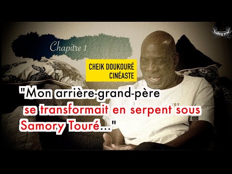 Cheik Doukouré I Cinéaste I Samory Touré & mon arrière-grand père I Chapitre 1