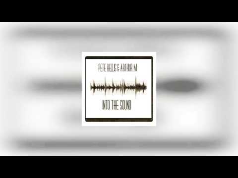 Pete Bellis & Arthur M - Into The Sound
