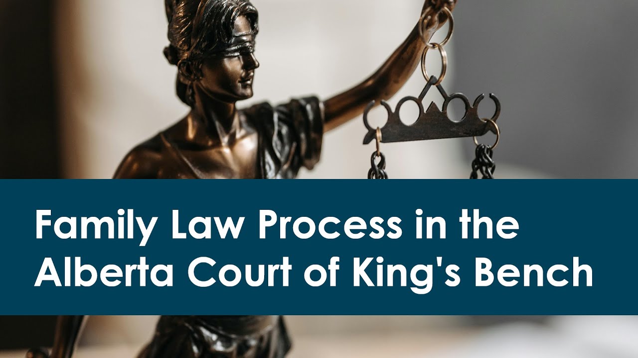 Family Law Process in the Alberta Court of King's Bench