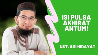 Download lagu Isi Pulsa Akhirat Antum | Ustadz Adi Hidayat mp3