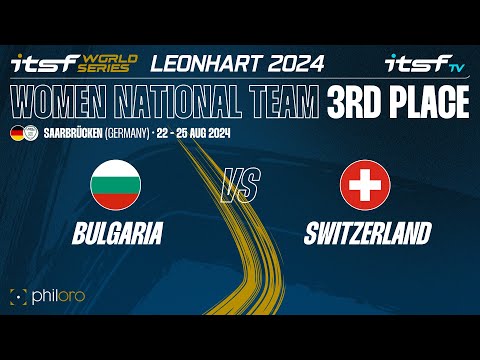 Bulgaria vs Switzerland - 3rd place - ITSF 2024 World Series Leonhart Women National Team