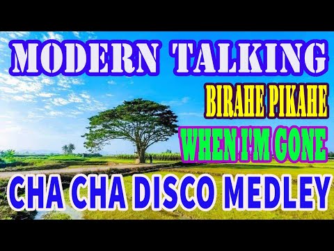 MODERN TALKING x BIRAHE PIKAHE x WHEN I'M GONE - NEW CHA CHA DISCO MEDLEY 2022 - 2023