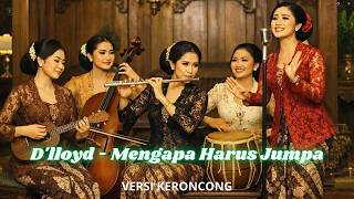 Download lagu D'lloyd - Mengapa Harus Jumpa | Versi Keroncong | Cover mp3 Download lagu D'lloyd - Mengapa Harus Jumpa | Versi Keroncong | Cover mp3