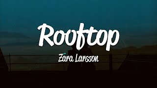 Zara Larsson - Rooftop (Lyrics)