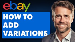 How to Add Variations on Ebay (Full 2024 Guide)