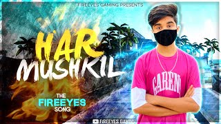 FireEyes Official Song - Har Mushkil  Madhukar  As