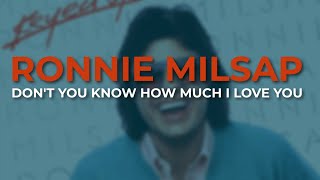 Ronnie Milsap - Don&#39;t You Know How Much I Love You (Official Audio)