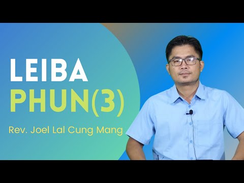 Pathian Thu : Leiba Phun (3) - Rev. Joel Lal Cung Mang