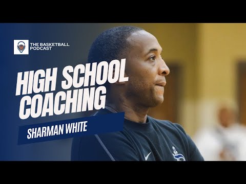 The Basketball Podcast: EP350 with Sharman White on High School Coaching