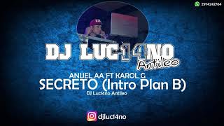 SECRETO (Intro Plan B) - Mixer Zone DJ Luc14no Antileo - ANUEL AA FT KAROL G