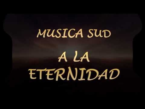 MUSICA SUD - A LA ETERNIDAD