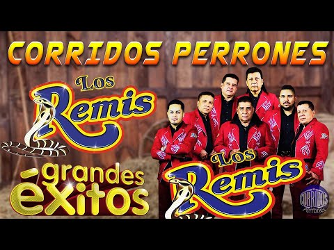 Los Remis - Los Remis Mix Para Pistear - Puros Corridos Perrones Mejores Exitos