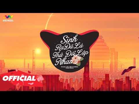 SINH RA ĐÃ LÀ THỨ ĐỐI LẬP NHAU - EMCEE L (DA LAB) X BADBIES ( CUKAK REMIX )
