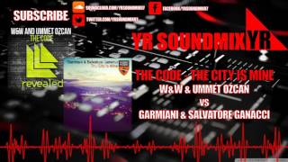 W&amp;W &amp; Ummet Ozcan VS Garmiani &amp; Salvatore Ganacci - The Code - The City Is Mine