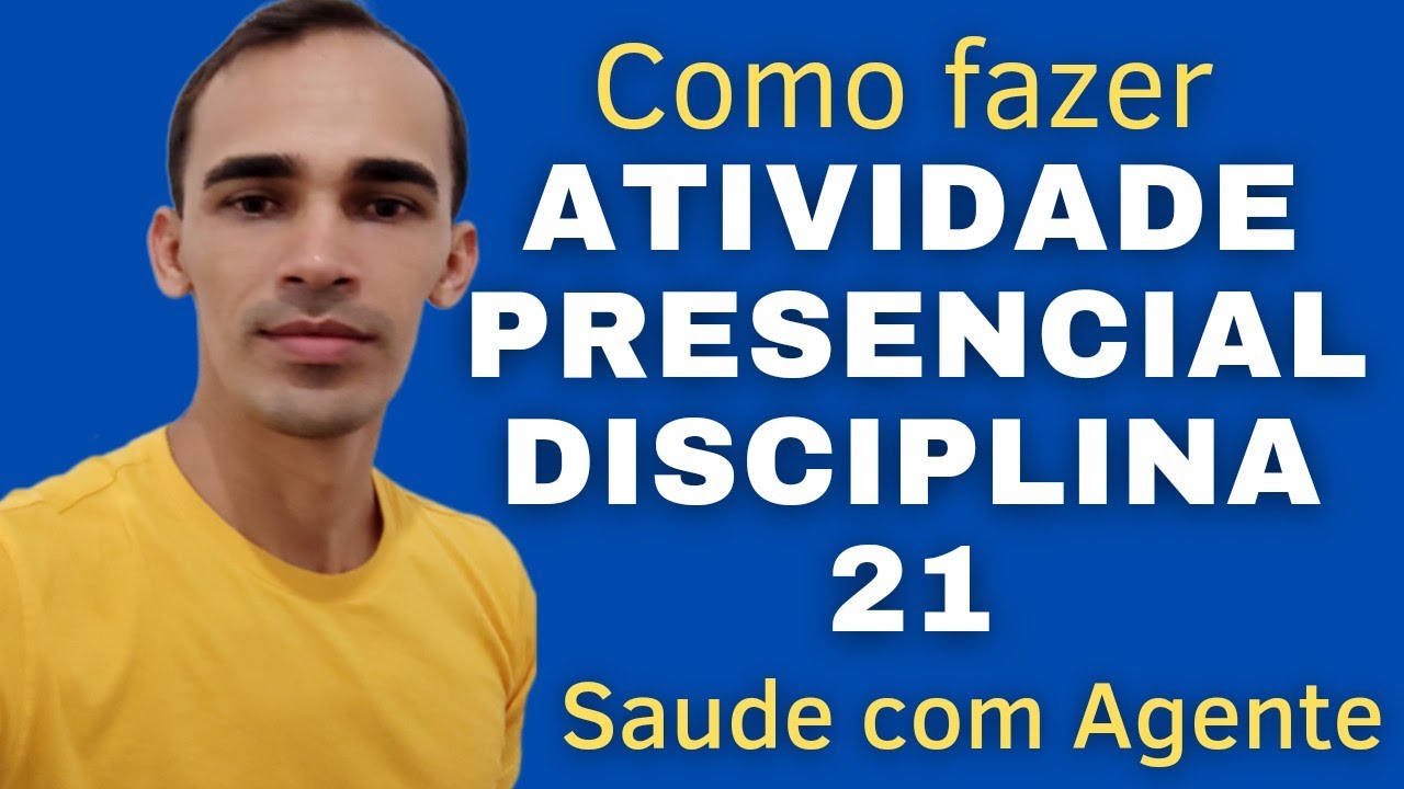O que fazer na Atividade Presencial 21 | Saúde com Agente | Prof. Arôvel