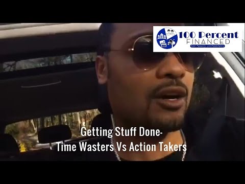 Getting Stuff Done Time Wasters Vs Action Takers